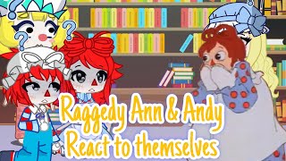 Raggedy Ann amp Andy react to themselves  Literally just Ann amp Andy  GL2  ORIGINAL [upl. by Jaworski848]