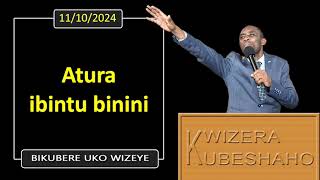 ATURA IBINTU BININI Bikubere uko wizeye  Pastor UWAMBAJE Emmanuel  11102024 [upl. by Idhem645]