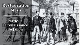 Restauration Meiji p1  La renaissance du Japon [upl. by Shirleen]