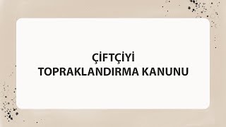 ÇİFTÇİYİ TOPRAKLANDIRMA KANUNU [upl. by Stalder]