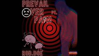 ROBDOE  Prevail Over Pain PT2 [upl. by Anahpets183]