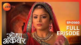 Ep 560  Ruqaiya begum ने रची चाल Jodha का बुझा हुआ चेहरा देखने के लिए  Jodha Akbar  Zee TV [upl. by Alorac]