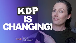 Amazon KDP Has Made Major Changes  What Are They amp How Will They Affect Your Publishing Business [upl. by Acemat593]