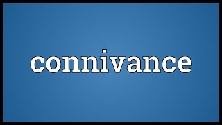 Connivance Meaning [upl. by Sybila]