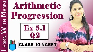 Arithmetic Progression  Ex 51 Q2  Chapter 5  Class 10 Maths  NCERT [upl. by Neda574]