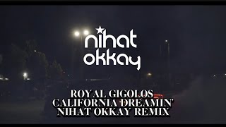 Royal Gigolos  California DreaminNihat Okkay Remix [upl. by Releehw]