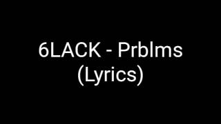 6LACK  Prblms Lyrics [upl. by Marigolda]