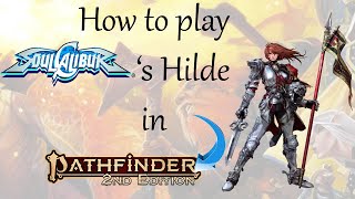 How to play Soul Caliburs Hilde in Pathfinder 2e [upl. by Ezra]