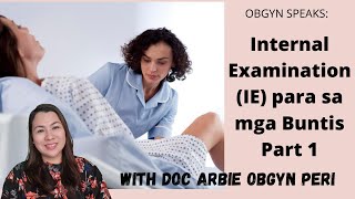 OBGYNE SPEAKS INTERNAL EXAMINATION IE PARA SA MGA BUNTIS AT NAGLILABOR PART I [upl. by Putscher702]