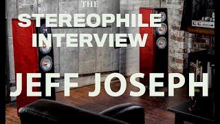 STEREOPHILE INTERVIEWS JOSEPH AUDIOS JEFF JOSEPH [upl. by Elleynad404]