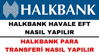 Halkbank Havale EFT Nasıl Yapılır  Halkbank Para Transferi Nasıl Yapılır [upl. by Sivrad92]