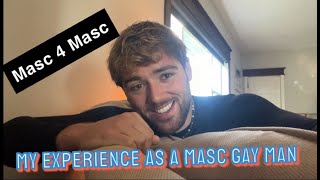 My Experience As A Masc Gay Man [upl. by Aratehs]