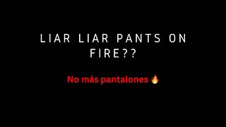 Liar Liar Pants On Fire [upl. by Eidurt]