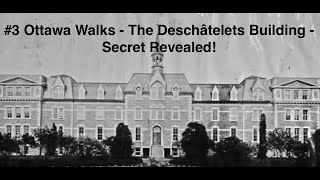 3 Ottawa Walks  The Deschâtelets Building  Secret Revealed April 2020 [upl. by Nioe]