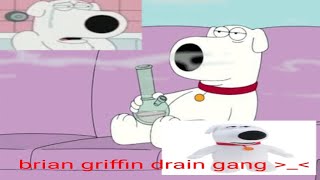 brian griffin drain gang [upl. by Keyes709]