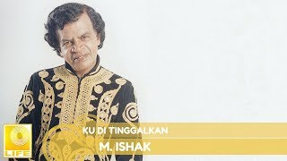 M Ishak  Ku Di Tinggalkan Official Audio [upl. by Iggem285]