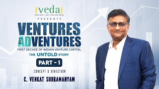 Ventures AdVentures  First Decade of Indian Venture Capital The Untold Story Part 1 [upl. by Anihsit]