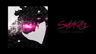 Subkilla  Urban Slayer [upl. by Rebmik]