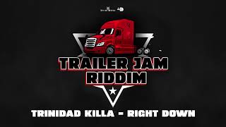 Trinidad Killa  Right Down Trailer Jam Riddim [upl. by Nyltiak135]