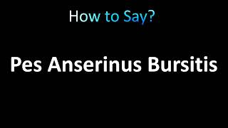 How to Pronounce Pes Anserinus Bursitis [upl. by Narcissus]