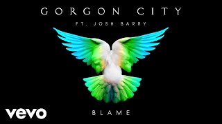 Gorgon City  Blame Audio ft Josh Barry [upl. by Hump456]