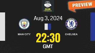 Club Friendlies  Manchester City vs Chelsea  prediction team news lineups  Preview [upl. by Makell824]