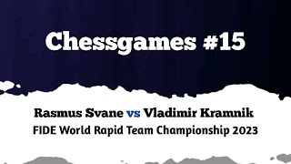 Rasmus Svane vs Vladimir Kramnik  Duesseldorf GER rd 1 2023  FIDE World Rapid Team Championship [upl. by Hurty]