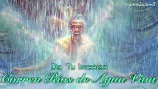 De Tu Interior Corren Ríos De Agua Viva  Ana Méndez Ferrell [upl. by Schofield]