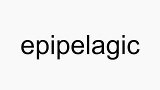 How to pronounce epipelagic [upl. by Atwater28]