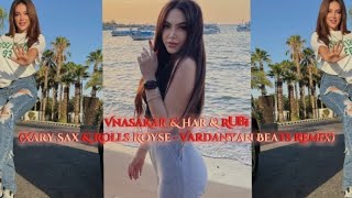 VnasaKar amp Har amp Rubi Xary Sax amp Rolls Royse  Vardanyan Beats Remix [upl. by Maclay]