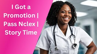 I Got A Promotion  Pass Nclex  New Nurse [upl. by Notlimah]