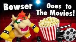 Bowser Goes to The Movies [upl. by Atworth769]