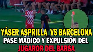 Yáser Asprilla Vs barcelona hace magia Pase sublime y tarjeta roja que deja al Barcelona con 10 [upl. by Stubbs534]