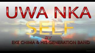 Eke Chima amp His Generation Band  Uwa Nka Self  Latest 2018 Nigerian Highlife Music [upl. by Anig]