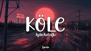 Aydın Kurtoğlu  Köle Lyrics video [upl. by Heall261]