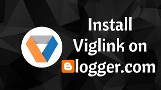 How to Install Viglink on Bloggercom 2020 [upl. by Ilatfen527]