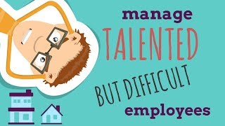 How To Manage Talented But Difficult Employees [upl. by Beichner817]