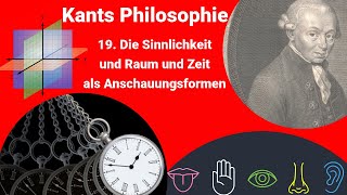 Kants Philosophie  Die Sinnlichkeit und Raum und Zeit als Anschauungsformen [upl. by Johnston159]