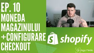 Cum schimbi moneda magazinului  configurare checkout Tutorial Shopify Romania Ep 10 [upl. by Ynohtnael]