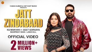 JATT ZINDABAAD Official Video  Ks Makhan  Geet Goraya  Laddi Gill  Punjabi songs 2024 [upl. by Ettennaj]