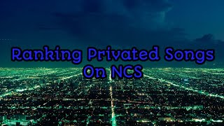 Ranking Privated NCS Songs [upl. by Gaughan]