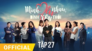 Mình Yêu Nhau Bình Yên Thôi Tập 27  FULL TẬP  Phim truyền hình VTV3 hay nhất 2024 [upl. by Aida]