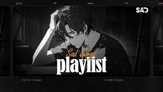 Sad Songs Playlist 🎶 Sad Songs Playlist For Broken Hearts 💔 These Songs Will Make You Cry 062 [upl. by Calla]