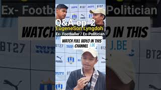 QampA  10 Questions with Eugeneson Lyngdoh [upl. by Etam]