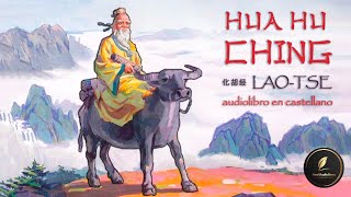 HUA HU CHING  Audiolibro completo en CASTELLANO con voz humana  LAO TSE [upl. by Pubilis967]