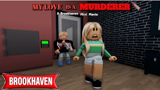 MY LOVE IS A MURDERER  Brookhaven Movie VOICED  CoxoSparkle [upl. by Hooper459]