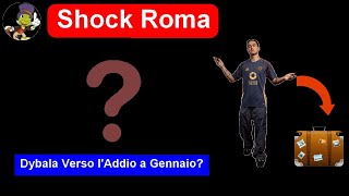 Shock Roma Dybala Verso lAddio a Gennaio [upl. by Grath]