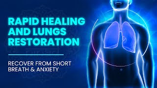 Rapid Healing And Lungs Restoration  Recover From Shortness Of Breath And Anxiety  Binaural Beats [upl. by Aveer479]