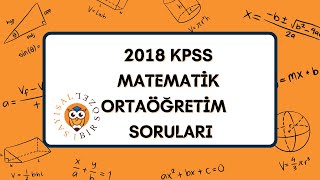 KPSS MATEMATİK  2018 KPSS ORTAÖĞRETİM SORULARI VE ÇÖZÜMLERİ [upl. by Aicilra]