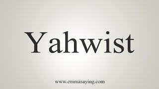 How To Say Yahwist [upl. by Colwin485]